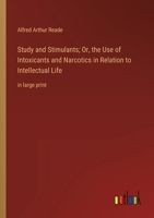 Study and Stimulants; Or, the Use of Intoxicants and Narcotics in Relation to Intellectual Life: in large print 3368357263 Book Cover