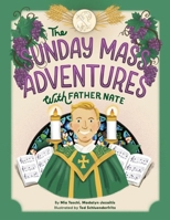 The Sunday Mass Adventures With Father Nate 0764829041 Book Cover