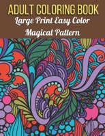 Large Print Easy Color Magical Pattern Adult Coloring Book: An Adult Coloring Book with Magical Patterns Adult Coloring Book. Cute Fantasy Scenes, and B0916WZ7QY Book Cover