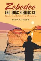 Zebedee and Sons Fishing Co.: Business Advice from the Bible 151278334X Book Cover