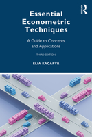 Essential Econometric Techniques: A Guide to Concepts and Applications 1032101210 Book Cover
