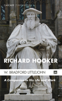Richard Hooker: A Companion to His Life and Work 1625647352 Book Cover