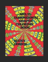 Multi-Dimensional Shapes Coloring Book B085HJH1NS Book Cover