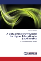 A Virtual University Model for Higher Education in Saudi Arabia 3843379513 Book Cover