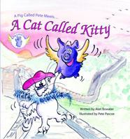 A Pig Called Pete Meets a Cat Called Kitty 1607545616 Book Cover