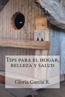 Tips Para El Hogar, Belleza Y Salud 1497351839 Book Cover