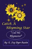 Catch a Rhyming Star : Call Me Rhymester 1583485570 Book Cover