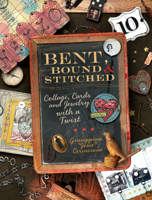 Bent, Bound And Stitched: Collage, Cards and Jewelry With a Twist 1600610609 Book Cover