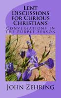 Lent Discussions for Curious Christians: Conversations in the Purple Season 1542317649 Book Cover