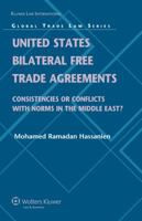 United States Bilateral Free Trade Agreements: Consistencies or Conflicts with Norms in the Middle East? 9041132813 Book Cover