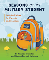 Seasons of My Military Student: Practical Ideas for Parents and Teachers 1934617423 Book Cover