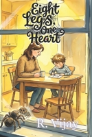 Eight Legs, One Heart: Some Bonds Are Too Strong To Break B0GX2FYWH8 Book Cover