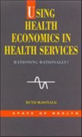 Using Health Economics in Health Services 0335209831 Book Cover