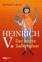 Heinrich V.: Der Letzte Salierkaiser 3534610156 Book Cover