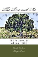 The Tree and Me: Short Stories of My Life 1548819980 Book Cover