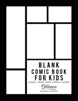 Blank Comic Book for Kids: Draw Your Own Comic Book, Make Your Own Comic Book, Sketch Book for Kids 1777375312 Book Cover