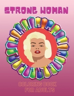 Strong Woman- Coloring Book: An Inspirational and Motivational Colouring Book For Everyone 3986520155 Book Cover