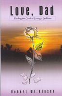 Love, Dad: Healing The Grief Of Losing A Child 0759645590 Book Cover
