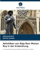 Aktivitäten von Raja Ram Mohan Roy in der Entwicklung 620287015X Book Cover