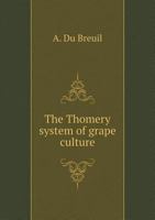 The Thomery System of Grape Culture 1359576177 Book Cover