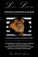 Legit Legacy: BUILDING GENERATIONAL WEALTH B0HCMPW5ZV Book Cover
