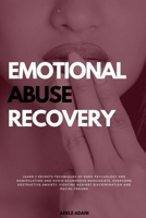 Emotional Abuse Recovery: Learn 3 secrets techniques of dark psychology and manipulation and avoid aggressive narcissists. Overcome destructive anxiety, fighting against racial discrimination B08NF337LB Book Cover