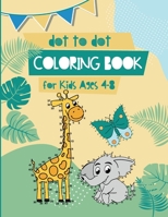 Dot to Dot Coloring Book for Kids Ages 4-8: 8x11 inch coloring book with 83 preprinted pages for children | Connect dots | Drawing and coloring B08P1H4JY1 Book Cover