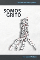 Somos Grito: Poemas de amor y rabia B096TL8V8R Book Cover