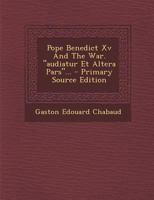 Pope Benedict Xv And The War. "audiatur Et Altera Pars"... 1293365971 Book Cover