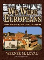 We Were Europeans. A Personal History of a Turbulent Century 9652295221 Book Cover