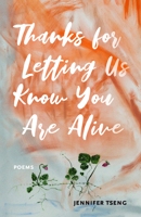 Thanks for Letting Us Know You Are Alive (Juniper Prize for Poetry) 1625348088 Book Cover