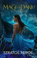 Magi of Danu: Diplomacy B0FD8QTFK2 Book Cover
