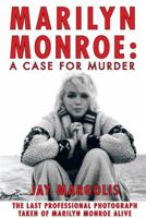 Marilyn Monroe: A Case For Murder 146201755X Book Cover