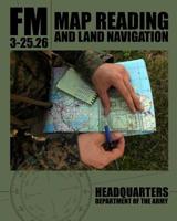 Map Reading and Land Navigation: FM 3-25.26 1684113431 Book Cover