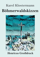 Böhmerwaldskizzen (Großdruck) 3847855042 Book Cover