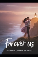 FOREVER US: A JOURNEY THROUGH TRIALS ,TRIUMPHS AND TRUE LOVE THAT ENDURES B0H15QK6TT Book Cover