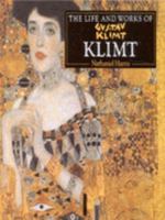 The Life and Works of Gustav Klimt 1858139236 Book Cover