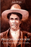 Preacherman's Son: Gunfighter John Wesley Hardin 1312376414 Book Cover