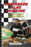 Checkered Flag Cooking: An Insider's Guide to Tailgating at the Races 1893062767 Book Cover