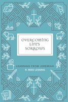 Overcoming Life's Sorrows: Learning from Jeremiah null Book Cover