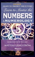 Learn to Master the Numbers and Numerology!: BRAND NEW! Introduced by Psychic Mattias Långström 9180206816 Book Cover