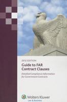 Guide to FAR Contract Clauses: Detailed Compliance Information for Government Contracts 0808032712 Book Cover