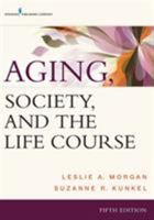 Aging, Society, and the Life Course 0826121721 Book Cover