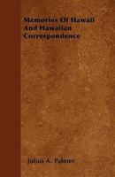 Memories of Hawaii and Hawaiian Correspondence - Primary Source Edition 1017582904 Book Cover