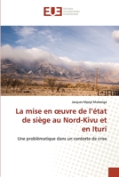 La mise en œuvre de l’état de siège au Nord-Kivu et en Ituri: Une problématique dans un contexte de crise 6203447285 Book Cover