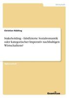 Stakeholding - falsifizierte Sozialromantik oder kategorischer Imperativ nachhaltigen Wirtschaftens? 3867466211 Book Cover