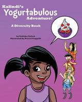 Kalindi's Yogurtabulous Adventure!: A Diversity Book 0989879607 Book Cover