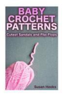 Baby Crochet Patterns: Cutest Sandals and Flip-Flops : (Crochet Patterns, Crochet Stitches) 1984340182 Book Cover