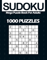 Sudoku Mega Puzzle Book For Adults: Large Print Giant Sudoku Puzzlebook For Adults With 1000 Puzzles B08WV2G959 Book Cover