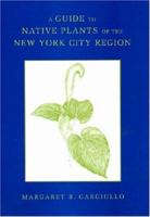 A Guide to Native Plants of the New York City Region 0813540429 Book Cover
